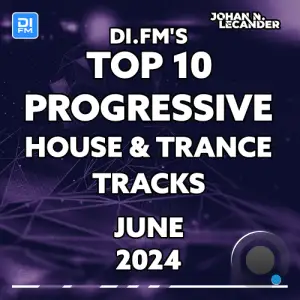  Johan N. Lecander - Di.Fm Top 10 Progressive House Trance Tracks June 2024 (2024-07-17) 