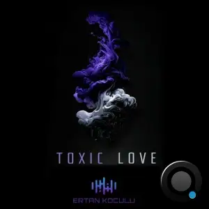  Ertan Koculu - Toxic Love (2024) 