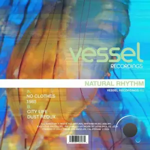  Natural Rhythm - Vessel Recordings EP 002 (2024) 