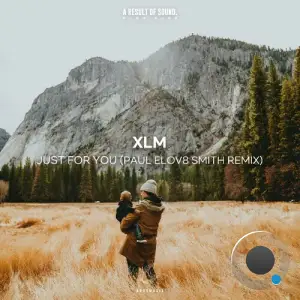  XLM - Just For You (Paul Elov8 Smith remix) (2024) 
