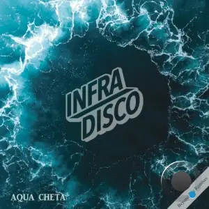  Infradisco - Aqua Cheta (Beyond The Remixes) (2024) 