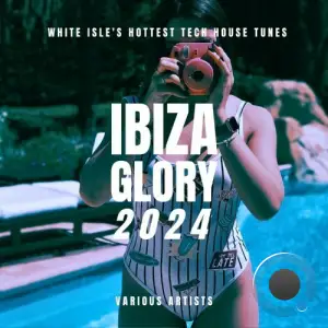  Ibiza Glory 2024 (White Isle's Hottest Tech House Tunes) (2024) 