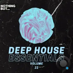  Nothing But... Deep House Essentials, Vol. 22 (2024) 