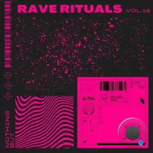  Nothing But... Rave Rituals, Vol. 16 (2024) 