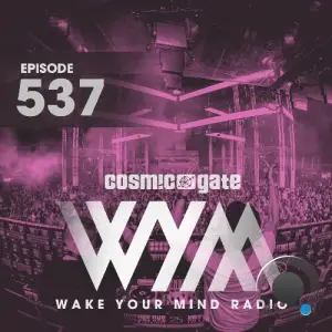  Cosmic Gate - Wake Your Mind Episode 537 (2024-07-19) 
