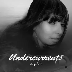  Just B - Undercurrents 074 (2024-07-19) 
