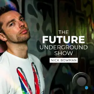  Nick Bowman - The Future Underground Show (19 July 2024) (2024-07-19) 