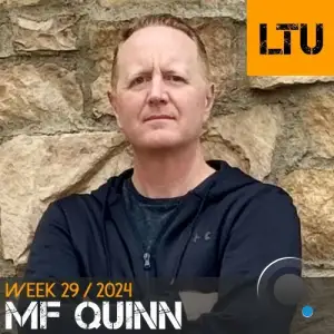  Mf Quinn - Ltu Podcast Week 75 (2024-07-21) 
