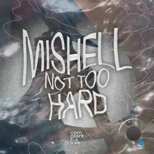  Mishell - Not Too Hard (2024) 