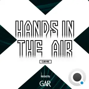  Gar - Hands In The Air Club Mix 076 (2024-07-23) 