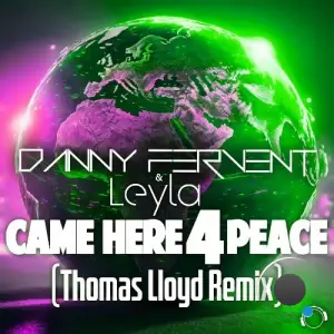  Danny Fervent & Leyla - Came Here 4 Peace (Thomas Lloyd Remix) (2024) 