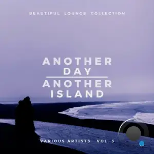  Another Day, Another Island (Beautiful Lounge Collection), Vol. 3 (2024) 