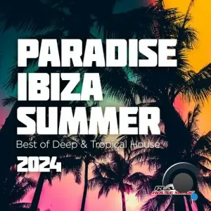  Paradise Ibiza Summer 2024: Best of Deep & Tropical House (2024) 
