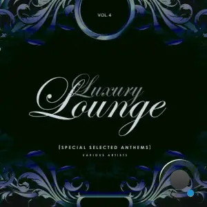  Luxury Lounge, Vol. 4 (Special Selected Anthems) (2024) 