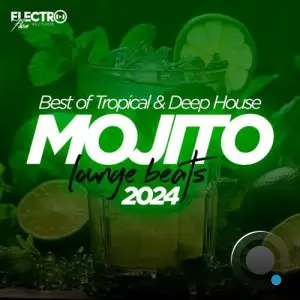  Mojito Lounge Beats 2024: Best of Tropical & Deep House (2024) 