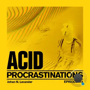  Johan N. Lecander - Acid Procrastinations Volume 14 (2024-07-26) 