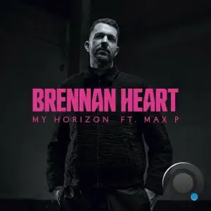  Brennan Heart Ft. Max P - My Horizon (2024) 