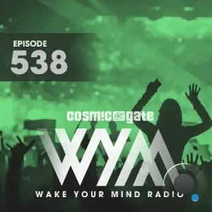  Cosmic Gate - Wake Your Mind Episode 538 (2024-07-26) 