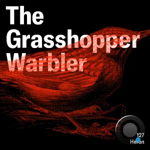  Heron - The Grasshopper Warbler 127 (2024-07-27) 