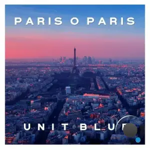  Unit Blue x Dom Paradise - Paris O Paris (2024) 