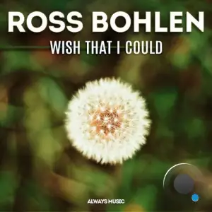  Ross Bohlen - Wish That I Could (2024) 