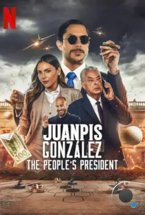 Хуанпис Гонсалес: Народный президент / Juanpis González: The People's President (2024)