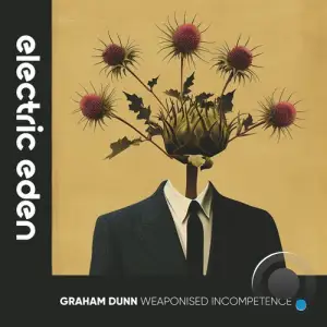  Graham Dunn - Weaponised Incompetence (2024) 