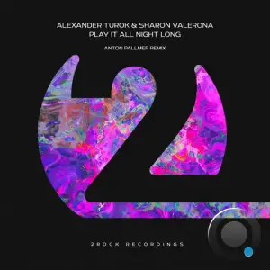  Alexander Turok & Sharon Valerona - Play It All Night Long (Anton Pallmer Remix) (2024) 