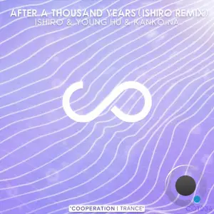  Young Hu & Kanko Na - After A Thousand Years (Ishiro Remix) (2024) 