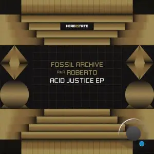  Fossil Archive aka Roberto - Acid Justice (2024) 