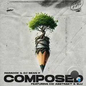  Paradox And DJ Sean P - Composed Feat. Kid Abstrakt And Blu (2024) 