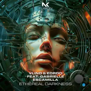  Vlind & EDRDO ft Gabrielle Escamilla - Ethereal Darkness (2024) 