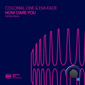  Colonial One & Eva Kade - How Dare You (DIPNOI Remix) (2024) 