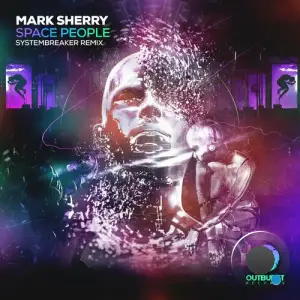  Mark Sherry - Space People (Systembreaker Remix) (2024) 