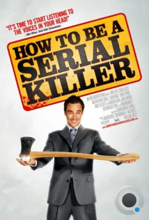 Как стать серийным убийцей / How to Be a Serial Killer (2008)