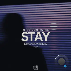  Aldor & Valery Lua - Stay (DIM3NSION Remix) (2024) 