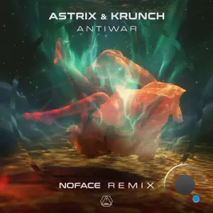  Astrix & Krunch - Antiwar (Noface Remix) (2024) 