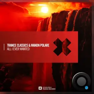  Trance Classics & Manon Polare - All I Ever Wanted (2024) 