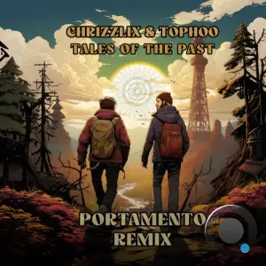  Chrizzlix & Tophoo - Tales Of The Past (Portamento Remix) (2024) 