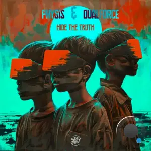  Physis & Dualforce - Hide The Truth (2024) 