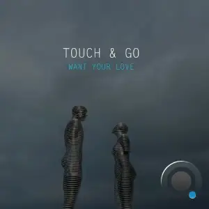  Touch & Go - Want Your Love (2024) 