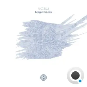  UCCELLI - Magic Pieces (2024) 