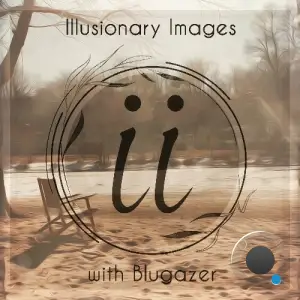  Blugazer - Illusionary Images 152 (2024-08-01) 