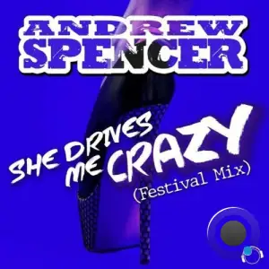  Andrew Spencer - She Drives Me Crazy (Festival Mix) (2024) 