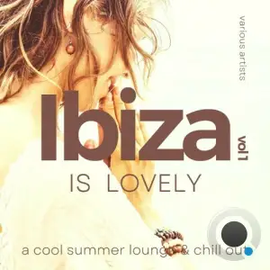  Ibiza Is Lovely (A Cool Summer Lounge & Chill Out), Vol. 1 (2024) 