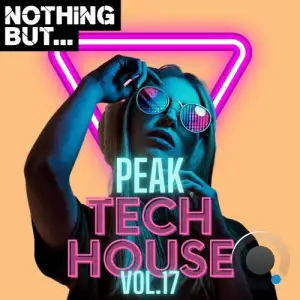  Nothing But... Peak Tech House, Vol. 17 (2024) 