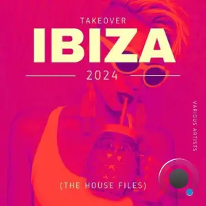  Takeover IBIZA 2024 (The House Files) (2024) 