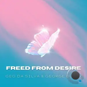  Geo Da Silva & George Buldy - Freed From Desire (2024) 