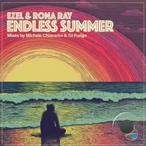  Ezel & Rona Ray - Endless Summer (Michele Chiavarini & Dj Fudge Mixes) (2024) 