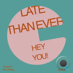  Late Than Ever - Hey You! (2024) 